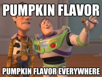 1-pumpkin-flavor-pumpkin-flavor-everywhere-funny-pumpkin-meme-image